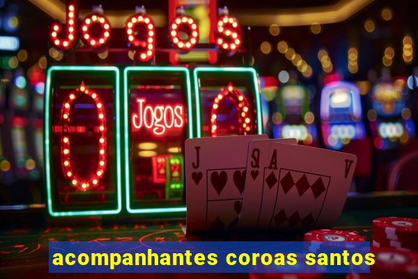 acompanhantes coroas santos